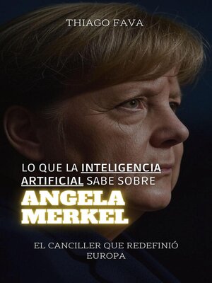 cover image of Lo Que La Inteligencia Artificial Sabe Sobre Angela Merkel